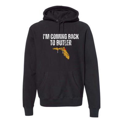 IM Coming Back To Butler Trump Fight Vote Trump President Premium Hoodie