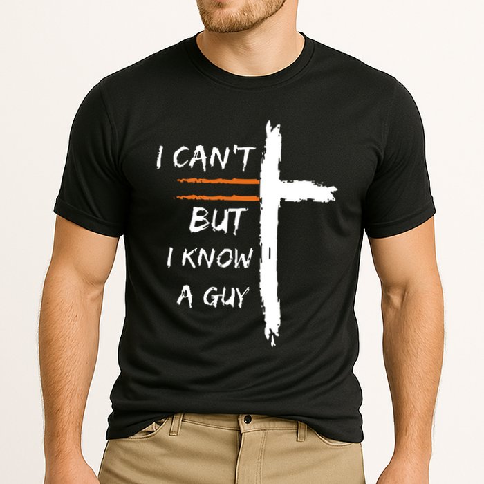 I Cant But I Know A Guy Christian Faith Jesus Cooling Performance Crew T-Shirt