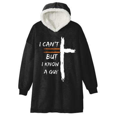 I Cant But I Know A Guy Christian Faith Jesus Hooded Wearable Blanket
