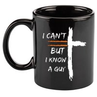 I Cant But I Know A Guy Christian Faith Jesus 11oz C Handle Ceramic Mug