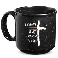 I Cant But I Know A Guy Christian Faith Jesus 15oz Campfire Ceramic Mug