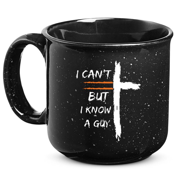 I Cant But I Know A Guy Christian Faith Jesus 15oz Campfire Ceramic Mug