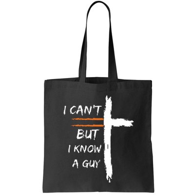 I Cant But I Know A Guy Christian Faith Jesus Bag