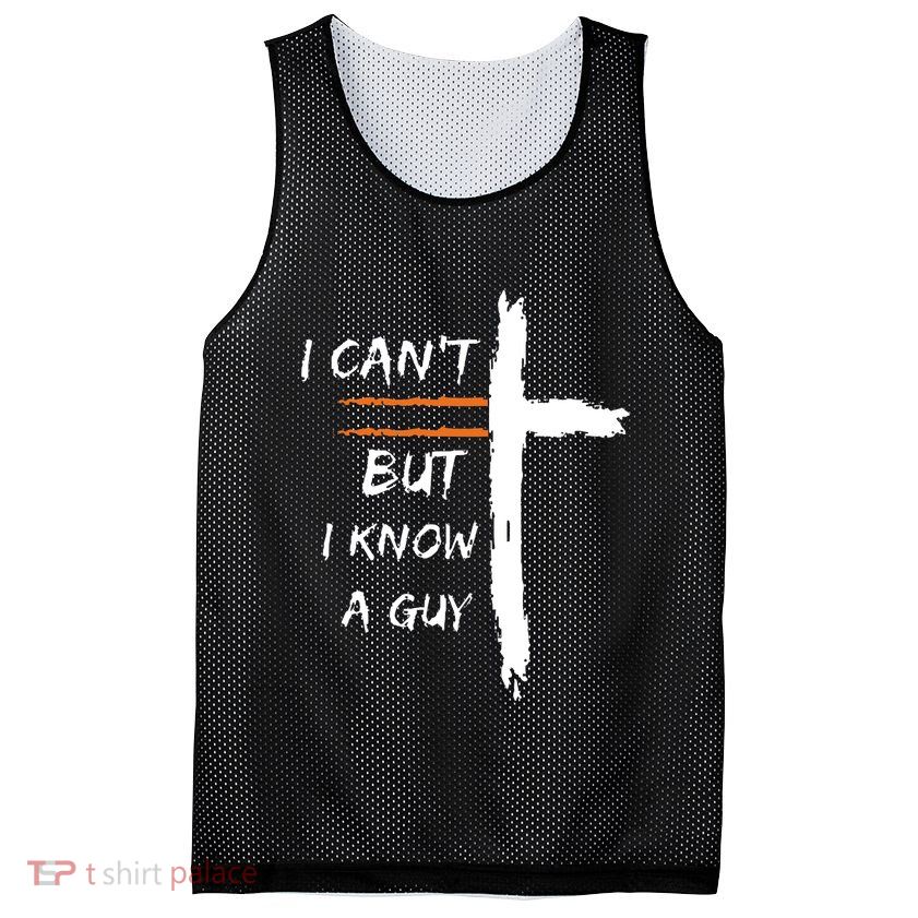 I Cant But I Know A Guy Christian Faith Jesus Mesh Reversible Basketball Jersey Tank