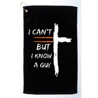 I Cant But I Know A Guy Christian Faith Jesus Golf Towel
