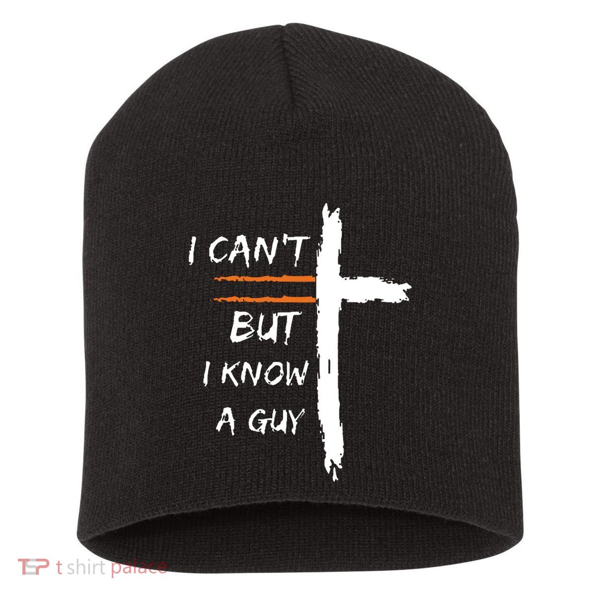 I Cant But I Know A Guy Christian Faith Jesus Short Acrylic Beanie