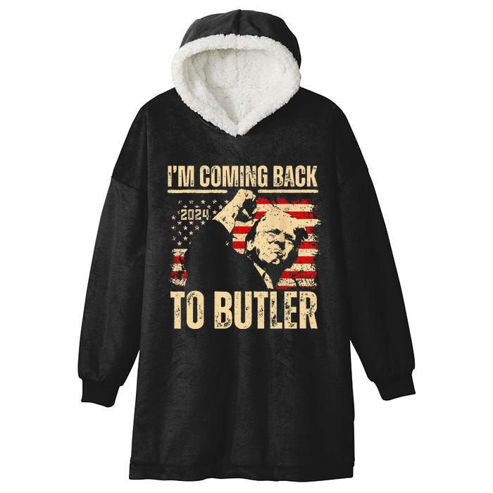 IM Coming Back To Butler Trump Fight Vote Trump President Hooded Wearable Blanket