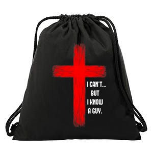 I CanT But I Know A Guy Jesus Cross Drawstring Bag