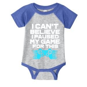 I Cant Believe I Paused My Game For This Gaming Video Gamer Funny Gift Infant Baby Jersey Bodysuit