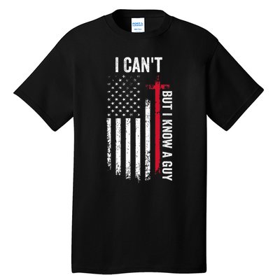 I CanT But I Know A Guy Jesus Cross Tall T-Shirt