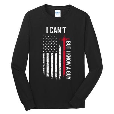 I CanT But I Know A Guy Jesus Cross Tall Long Sleeve T-Shirt