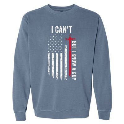 I CanT But I Know A Guy Jesus Cross Garment-Dyed Sweatshirt