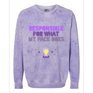 I Cannot Be Held Responsible Meaningful Gift Colorblast Crewneck Sweatshirt