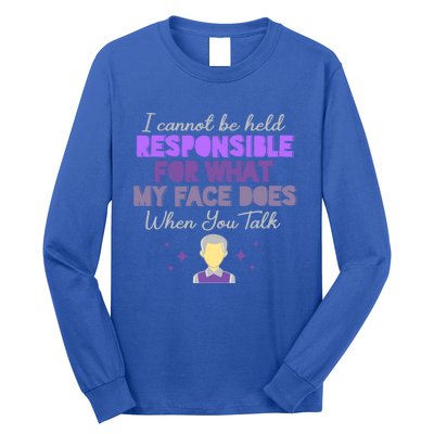 I Cannot Be Held Responsible Meaningful Gift Long Sleeve Shirt