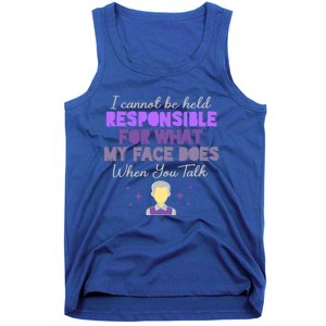 I Cannot Be Held Responsible Meaningful Gift Tank Top