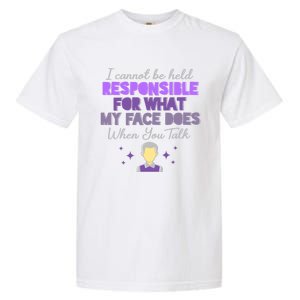 I Cannot Be Held Responsible Meaningful Gift Garment-Dyed Heavyweight T-Shirt