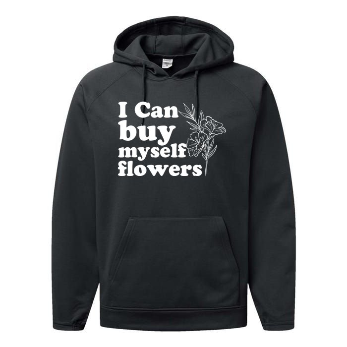 I Can Buy Myself Flowers MotivationalSelf Love Performance Fleece Hoodie