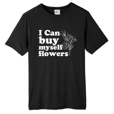 I Can Buy Myself Flowers MotivationalSelf Love Tall Fusion ChromaSoft Performance T-Shirt