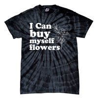 I Can Buy Myself Flowers MotivationalSelf Love Tie-Dye T-Shirt