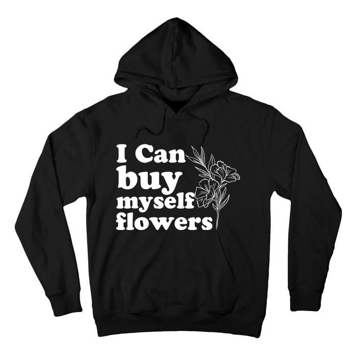 I Can Buy Myself Flowers MotivationalSelf Love Tall Hoodie