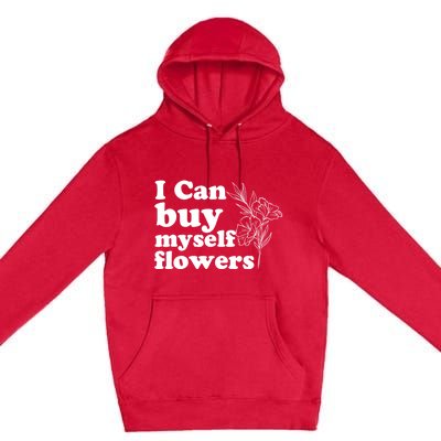 I Can Buy Myself Flowers MotivationalSelf Love Premium Pullover Hoodie