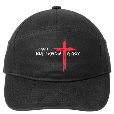 I CanT But I Know A Guy Jesus Cross Funny Christian 7-Panel Snapback Hat