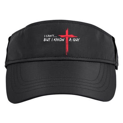 I CanT But I Know A Guy Jesus Cross Funny Christian Adult Drive Performance Visor