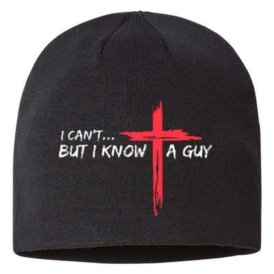 I CanT But I Know A Guy Jesus Cross Funny Christian Sustainable Beanie