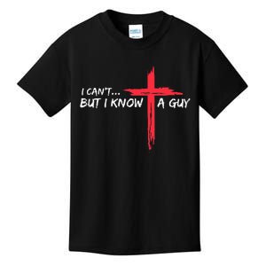 I CanT But I Know A Guy Jesus Cross Kids T-Shirt