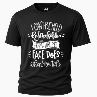 I Can't Be Held Responsible For What My Face Does Cool Gift Performance Shirt