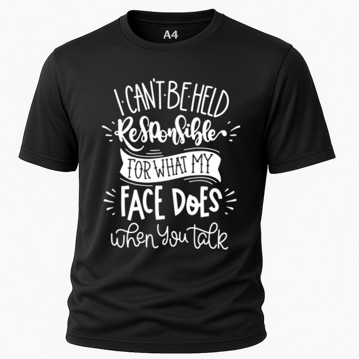 I Can't Be Held Responsible For What My Face Does Cool Gift Performance Shirt