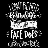 I Can't Be Held Responsible For What My Face Does Cool Gift Drawstring Bag