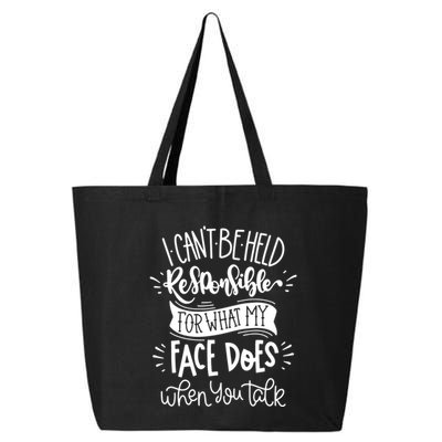 I Can't Be Held Responsible For What My Face Does Cool Gift 25L Jumbo Tote