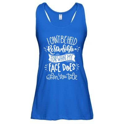 I Can't Be Held Responsible For What My Face Does Cool Gift Ladies Essential Flowy Tank