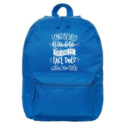 I Can't Be Held Responsible For What My Face Does Cool Gift 16 in Basic Backpack