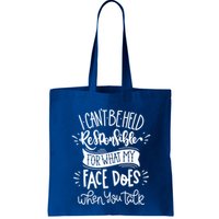 I Can't Be Held Responsible For What My Face Does Cool Gift Bag