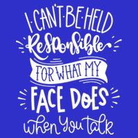 I Can't Be Held Responsible For What My Face Does Cool Gift Magnet
