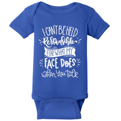 I Can't Be Held Responsible For What My Face Does Cool Gift Baby Bodysuit