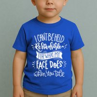 I Can't Be Held Responsible For What My Face Does Cool Gift Toddler T-Shirt