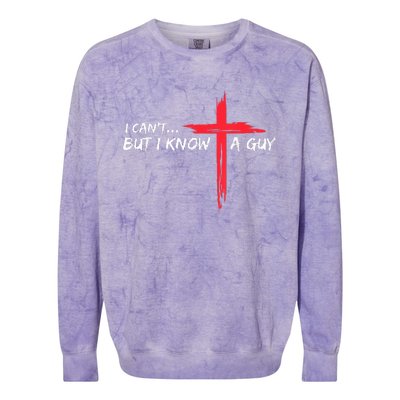 I Can't But I Know A Guy Jesus Cross Funny Christian Colorblast Crewneck Sweatshirt