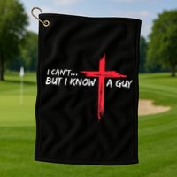 I Can't But I Know A Guy Jesus Cross Funny Christian Golf Towel