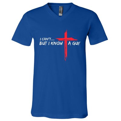 I Can't But I Know A Guy Jesus Cross Funny Christian V-Neck T-Shirt