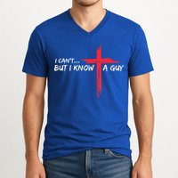 I Can't But I Know A Guy Jesus Cross Funny Christian V-Neck T-Shirt