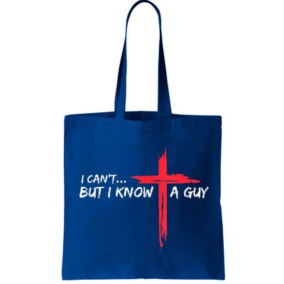 I Can't But I Know A Guy Jesus Cross Funny Christian Bag