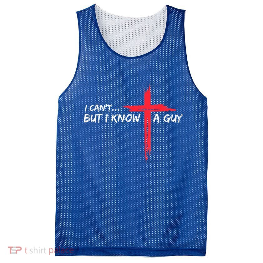 I Can't But I Know A Guy Jesus Cross Funny Christian Mesh Reversible Basketball Jersey Tank