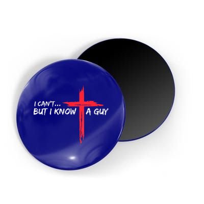 I Can't But I Know A Guy Jesus Cross Funny Christian Magnet