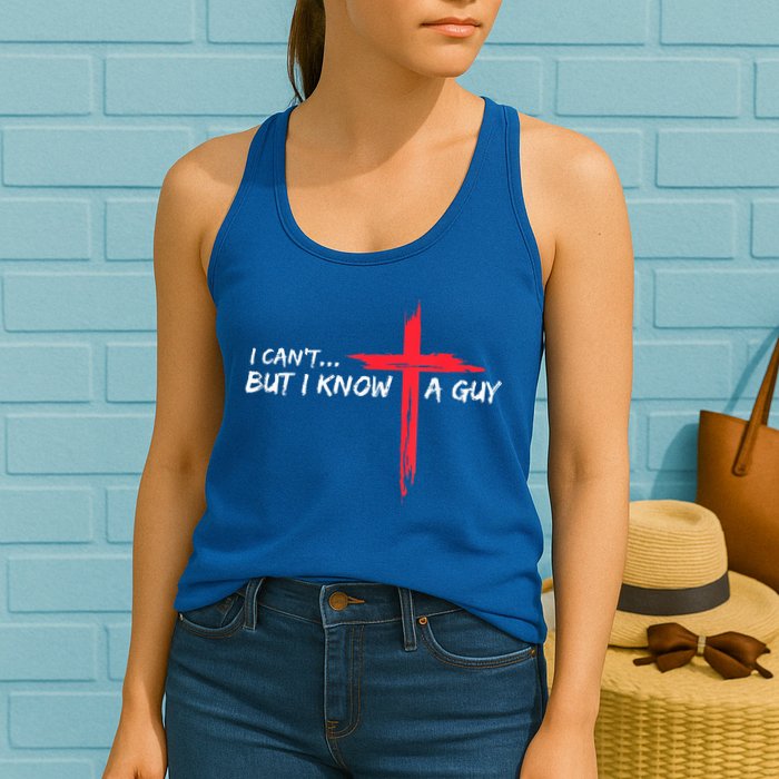 I Can't But I Know A Guy Jesus Cross Funny Christian Womens Tank Top