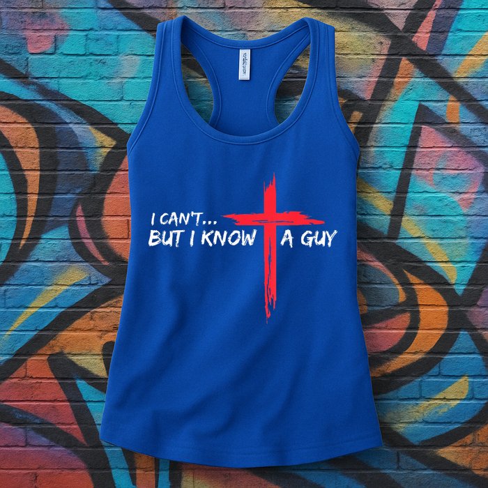 I Can't But I Know A Guy Jesus Cross Funny Christian Womens Tank Top