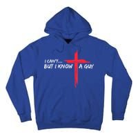 I Can't But I Know A Guy Jesus Cross Funny Christian Tall Hoodie