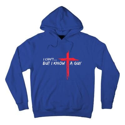 I Can't But I Know A Guy Jesus Cross Funny Christian Tall Hoodie